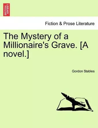 The Mystery of a Millionaire's Grave. [A Novel.] cover