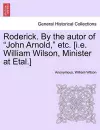 Roderick. by the Autor of "John Arnold," Etc. [I.E. William Wilson, Minister at Etal.] cover