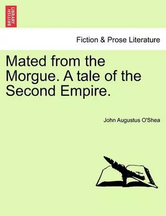 Mated from the Morgue. a Tale of the Second Empire. cover