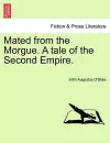 Mated from the Morgue. a Tale of the Second Empire. cover