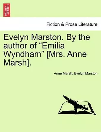 Evelyn Marston. by the Author of "Emilia Wyndham" [Mrs. Anne Marsh]. cover