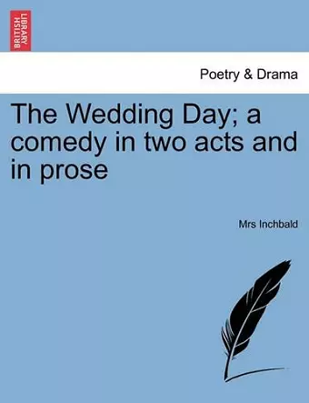 The Wedding Day; A Comedy in Two Acts and in Prose cover