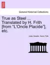 True as Steel ... Translated by H. Frith [From "L'oncle Placide"], Etc. cover