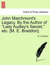 John Marchmont's Legacy. by the Author of Lady Audley's Secret, Etc. [m. E. Braddon]. cover