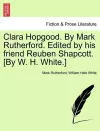 Clara Hopgood. by Mark Rutherford. Edited by His Friend Reuben Shapcott. [By W. H. White.] cover