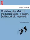 Christina, the Maid of the South Seas; A Poem. [With Portrait, Inserted.] cover