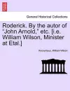 Roderick. by the Autor of "John Arnold," Etc. [I.E. William Wilson, Minister at Etal.] cover