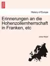 Erinnerungen an Die Hohenzollernherrschaft in Franken, Etc cover