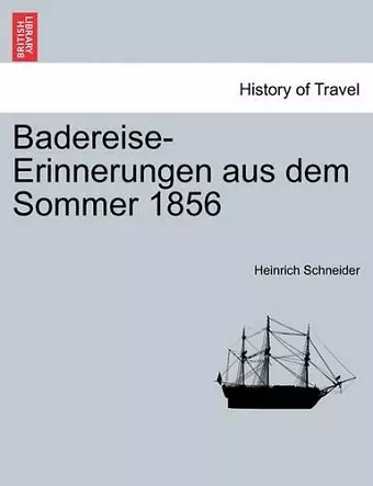 Badereise-Erinnerungen Aus Dem Sommer 1856 cover