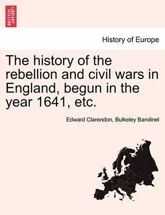 The history of the rebellion and civil wars in England, begun in the year 1641, etc. cover