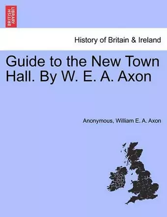 Guide to the New Town Hall. by W. E. A. Axon cover