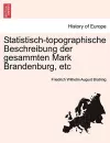 Statistisch-Topographische Beschreibung Der Gesammten Mark Brandenburg, Etc. Dritter Und Lekter Band cover