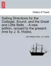 Sailing Directions for the Cattegat, Sound, and the Great and Little Belts ... a New Edition, Revised to the Present Time by J. S. Hobbs. cover