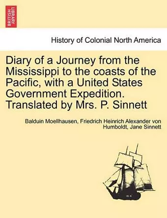 Diary of a Journey from the Mississippi to the Coasts of the Pacific, with a United States Government Expedition. Translated by Mrs. P. Sinnett. Vol. I. cover