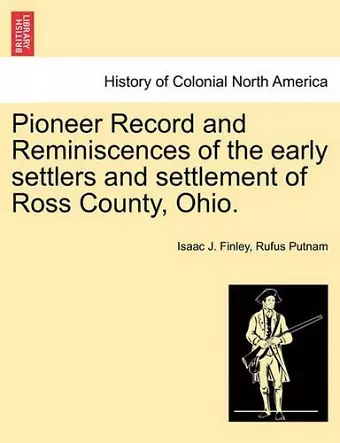 Pioneer Record and Reminiscences of the Early Settlers and Settlement of Ross County, Ohio. cover