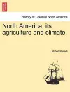 North America, Its Agriculture and Climate. cover