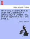 The History of Ireland, from its Union with Great Britain in January 1801 to October 1810. [With an appendix to vol. 1 and to vol. 3.] cover