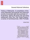 History of Memphis. a Compilation of the Most Important Documents and Historical Events Connected with the Purchase of Its Territory, Laying Off of the City and Early Settlement. Also, the "Old Times Papers," a Series of Reminiscences. with Portraits cover