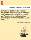 Sensations de Nouvelle-France. Fragments Imaginaires D'Un Ouvrage de Paul Bourget Recueillis Et Publi?'s Par L'Un de Ses Fervents Disciples D'Am Rique. (Pour Faire Suite Outre-Mer.). cover