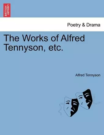 The Works of Alfred Tennyson, Etc. cover