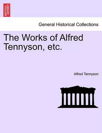 The Works of Alfred Tennyson, Etc. cover