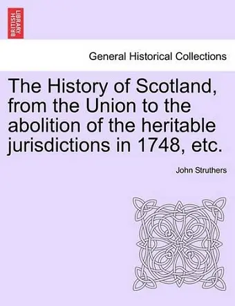 The History of Scotland, from the Union to the abolition of the heritable jurisdictions in 1748, etc. cover