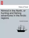 Nimrod in the North, or Hunting and Fishing Adventures in the Arctic Regions cover