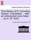The History of P. Cornelius Tacitus. Translated ... with an Introduction and Notes ... by A. W. Quill. cover