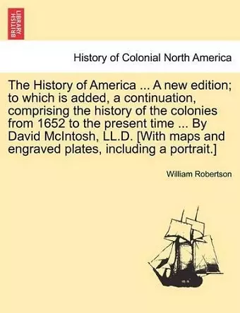 The History of America ... by David McIntosh, LL.D. [With Maps and Engraved Plates, Including a Portrait.] the Thirteenth Edition. Vol. III. cover