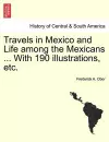 Travels in Mexico and Life among the Mexicans ... With 190 illustrations, etc. cover