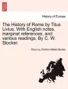 The History of Rome by Titus Livius. with English Notes, Marginal References, and Various Readings. by C. W. Stocker. Vol. I, Part I cover