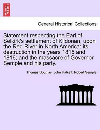 Statement Respecting the Earl of Selkirk's Settlement of Kildonan, Upon the Red River in North America cover