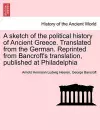 A Sketch of the Political History of Ancient Greece. Translated from the German. Reprinted from Bancroft's Translation, Published at Philadelphia cover