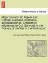 Major General W. Napier and Colonel Gurwood. Additional Correspondence. Criticism of References to Col. Gurwood in the History of the War in the Peninsula. cover