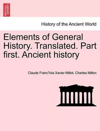 Elements of General History. Translated. Part first. Ancient history cover