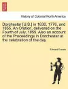 Dorchester [U.S.] in 1630, 1776, and 1855. an Oration, Delivered on the Fourth of July, 1855. Also an Account of the Proceedings in Dorchester at the Celebration of the Day. cover