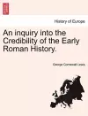 An inquiry into the Credibility of the Early Roman History. cover