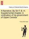 A Narrative. by Sir F. B. H. Supplemental Chapter. a Vindication of His Government of Upper Canada cover