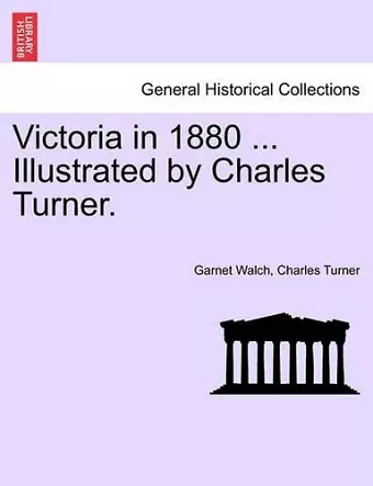 Victoria in 1880 ... Illustrated by Charles Turner. cover