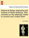 Historical Notes Respecting the Indians of North America, with Remarks on the Attempts Made to Convert and Civilize Them cover