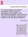 The Present State of Australia; A Description of the Country, Its Advantages and Prospects, with Reference to Emigration cover