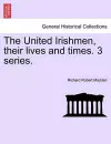 The United Irishmen, Their Lives and Times. 3 Series. cover