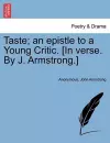 Taste; An Epistle to a Young Critic. [in Verse. by J. Armstrong.] cover