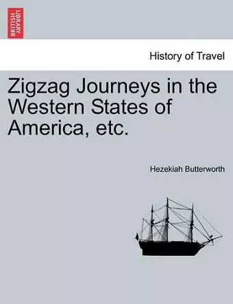 Zigzag Journeys in the Western States of America, Etc. cover