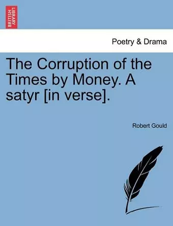 The Corruption of the Times by Money. a Satyr [in Verse]. cover