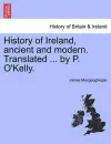 History of Ireland, ancient and modern. Translated ... by P. O'Kelly. cover