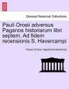 Pauli Orosii Adversus Paganos Historiarum Libri Septem. Ad Fidem Recensionis S. Havercampi cover