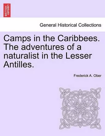 Camps in the Caribbees. the Adventures of a Naturalist in the Lesser Antilles. cover