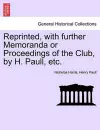 Reprinted, with Further Memoranda or Proceedings of the Club, by H. Paull, Etc. cover