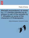 Macbeth Reconsidered; An Essay by J. P. Kemble Intended as an Answer to Part of the Remarks by T. Wheatley on Some of the Characters of Shakespeare cover